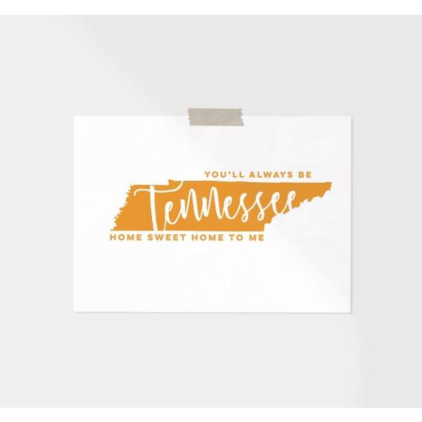 Tennessee State Song | You’ll Always Be Home Sweet Home To Me - 5x7 Unframed Print / DarkOrange - State Song