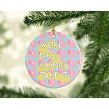 We’re Not Gonna Take It | Miami Vibes Collection - Ornament - 80s Miami Vibes