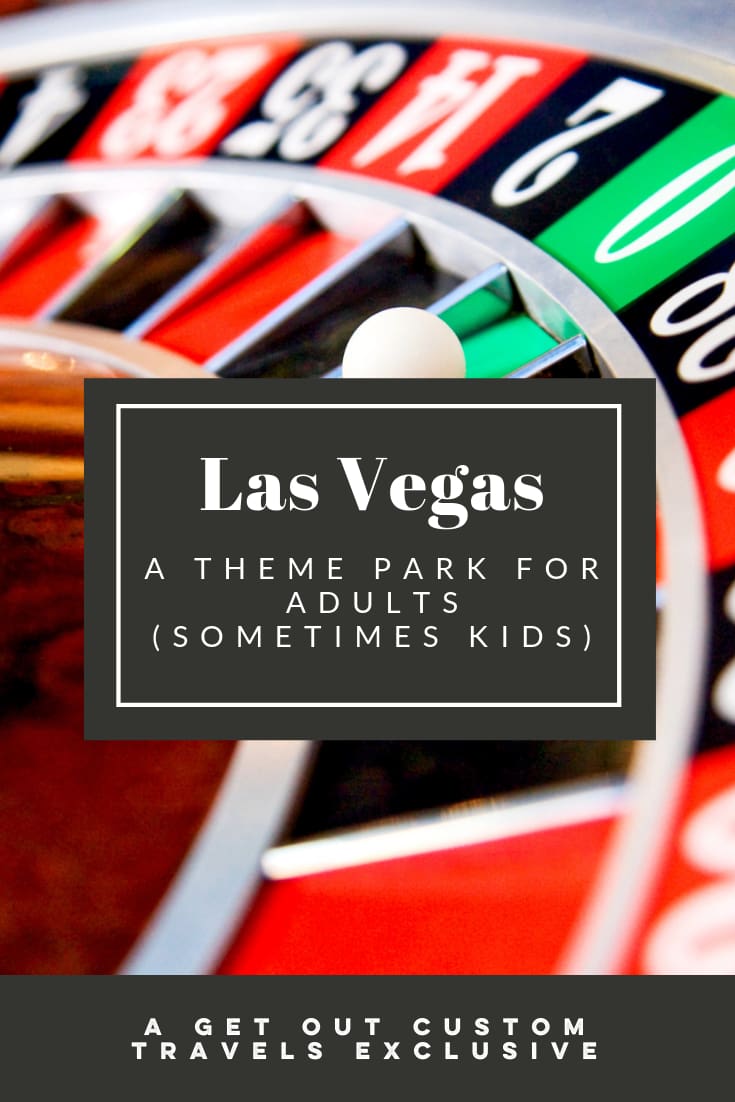 Las Vegas: A theme park for adults (and sometimes kids)