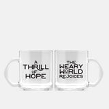 A Thrill of Hope + The Weary World Rejoices (set of 2) | glass 11 oz mug - Mugs