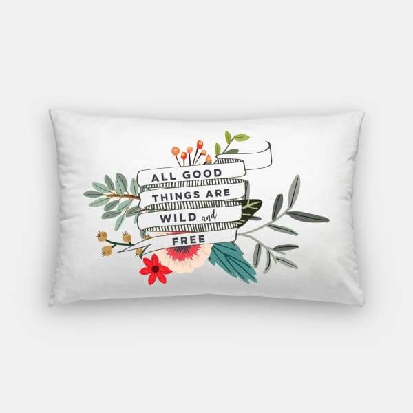 All Good Things Are Wild and Free - Pillow | Lumbar - Quotes