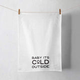 Baby It’s Cold Outside | typography Christmas design - Tea Towel - Typography Christmas