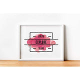 Live to Explore | Explore to Live - 5x7 Unframed Print - Quotes