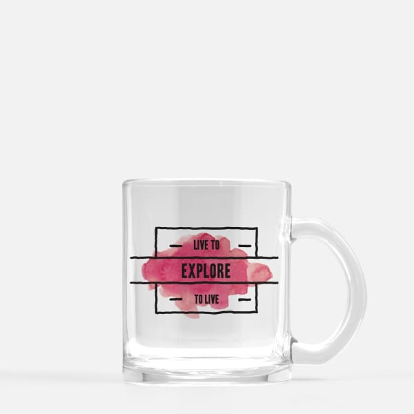 Live to Explore | Explore to Live - Mug | Glass Mug - Quotes