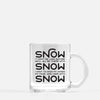 Snow Snow Snow Christmas mug | glass 11 oz mug - Mugs