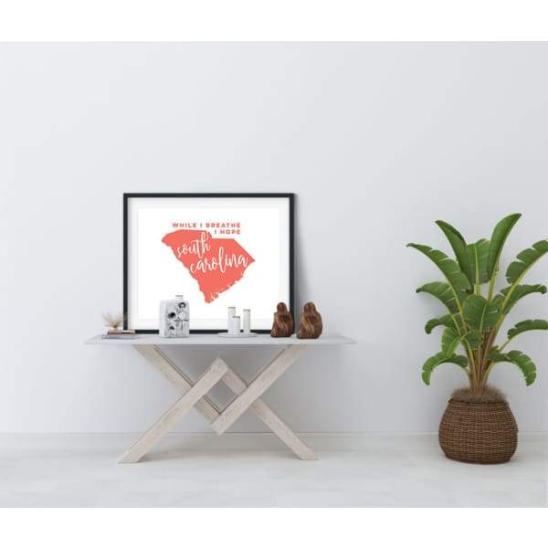 South Carolina State Song | While I Breathe I Hope - 5x7 Unframed Print / Salmon - State Song